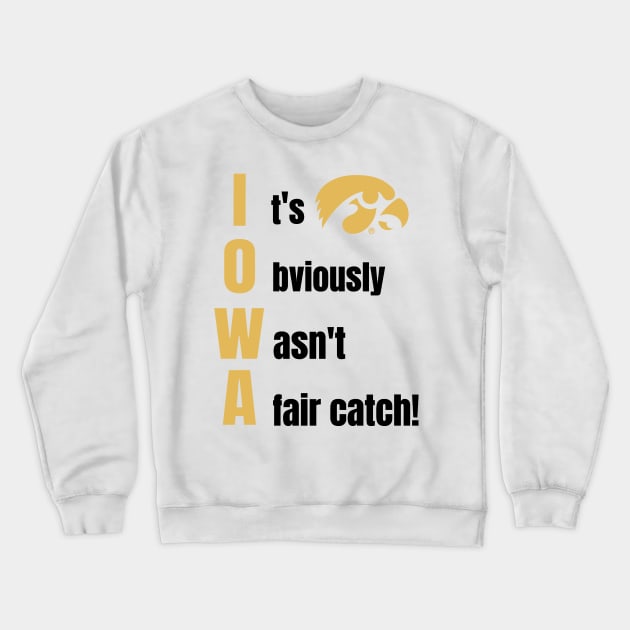 Iowa It Obviously Wasn’t A Fair Catch Crewneck Sweatshirt by Space Monkeys NFT